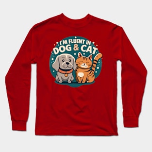 Funny I'm Fluent In Dog And Cat Design Long Sleeve T-Shirt